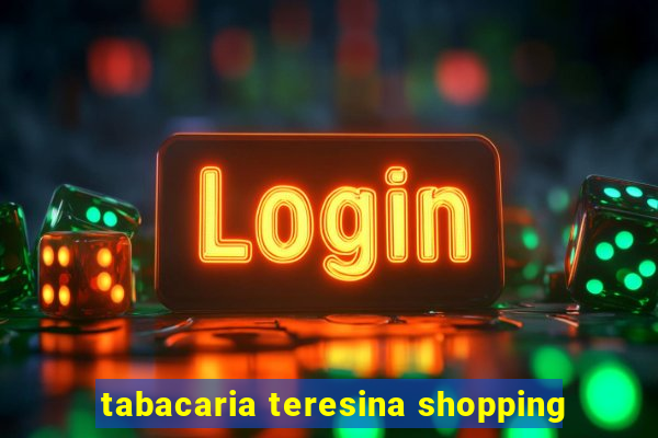 tabacaria teresina shopping